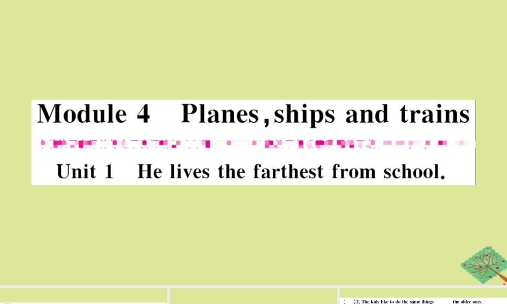 八年级英语上册 Module 4 Planes，ships and trains Unit 1 He lives the farthest from school作业课件 (新版)外研版 课件
