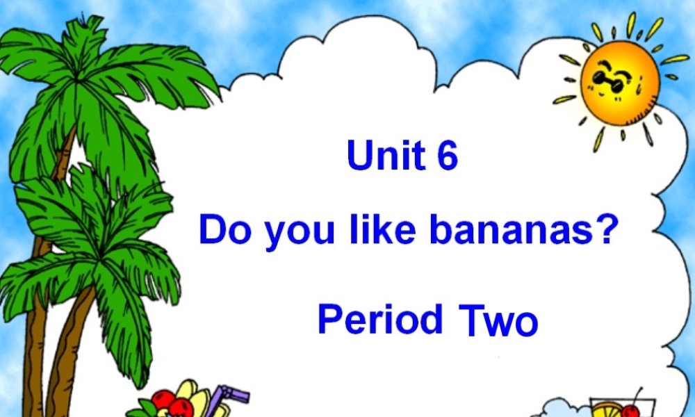 七年级英语上册 unit6 Do you like bananans period two课件 人教新目标版 课件