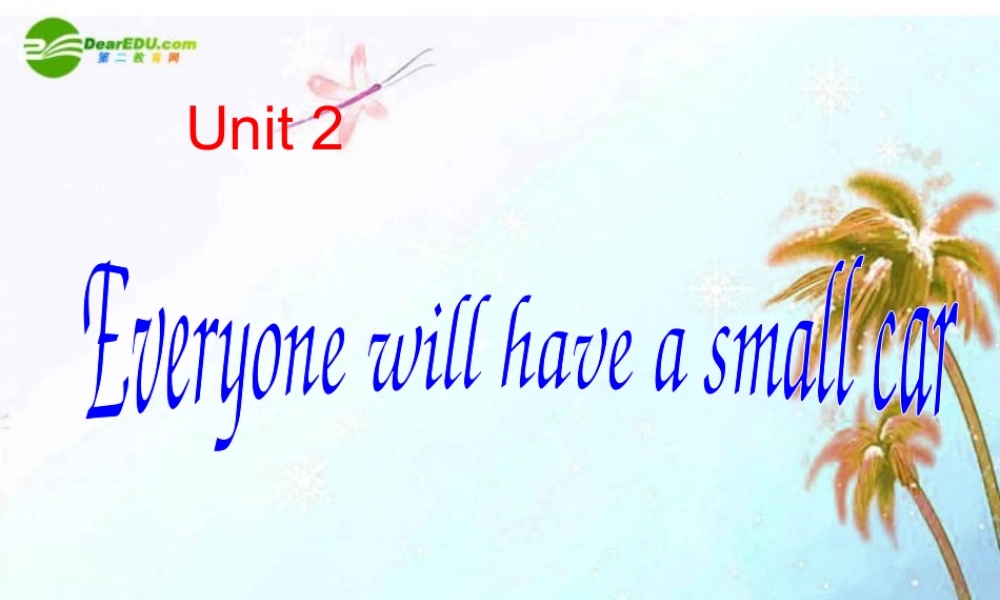 七年级英语上册 ]Module 4 Life in the future Unit2 Everyone will have a small car课件 外研版 课件