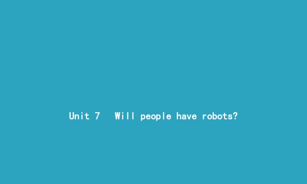 八年级英语上册 Unit 7 Will people have robots Section A(1a 1c)课件 (新版)人教新目标版 课件