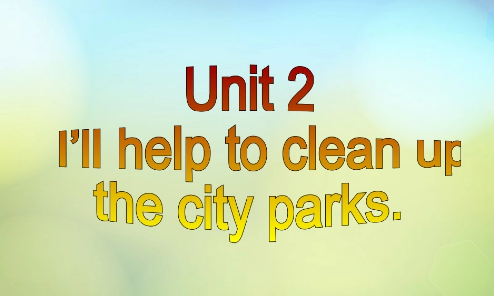八年级英语下册(Unit 2 I'll help to clean up the city parks Section A 3)课件 (新版)人教新目标版 课件