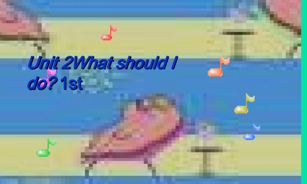 八年级英语下册 Unit 2What should I do 1st课件 人教新目标版 课件