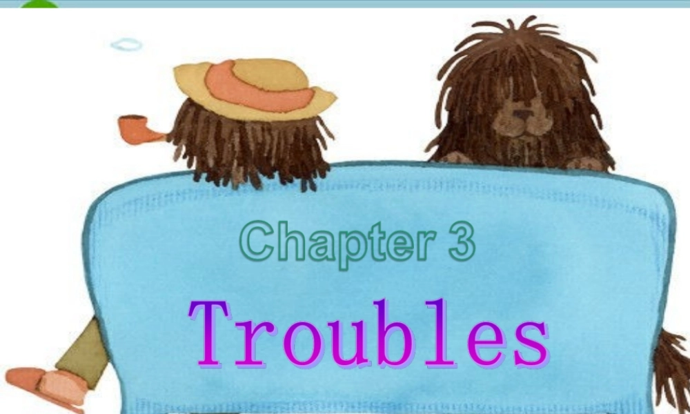 七年级英语上册 Chapter 3 Troubles全单元课件 牛津深圳版 课件