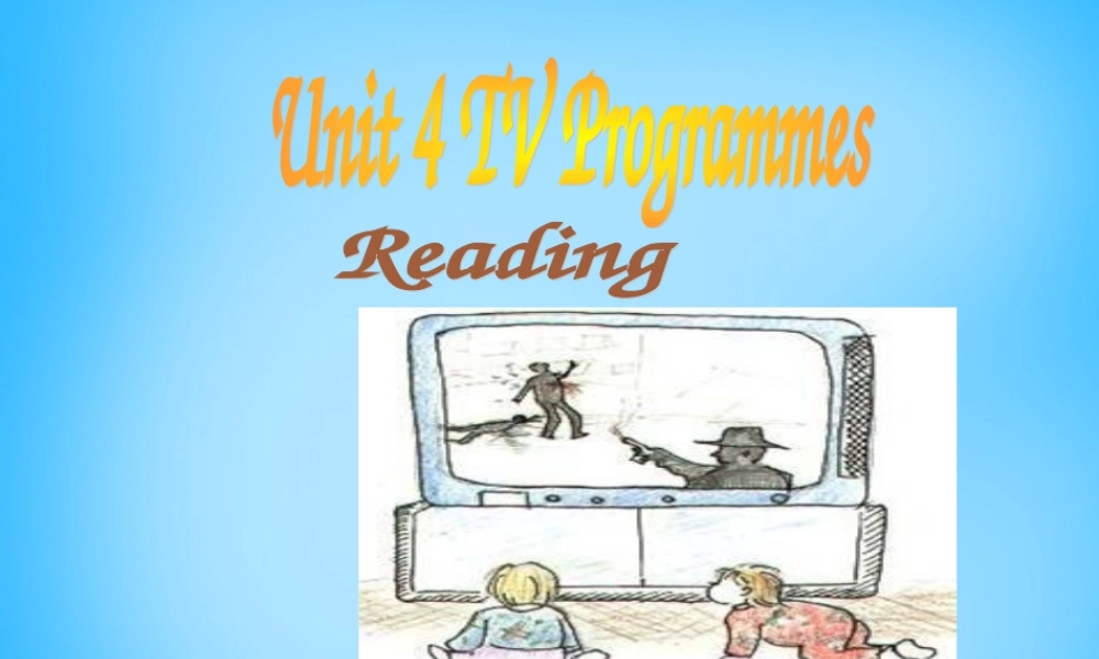 九年级英语上册(Unit 4 TV Programmes READING)课件 牛津版 课件