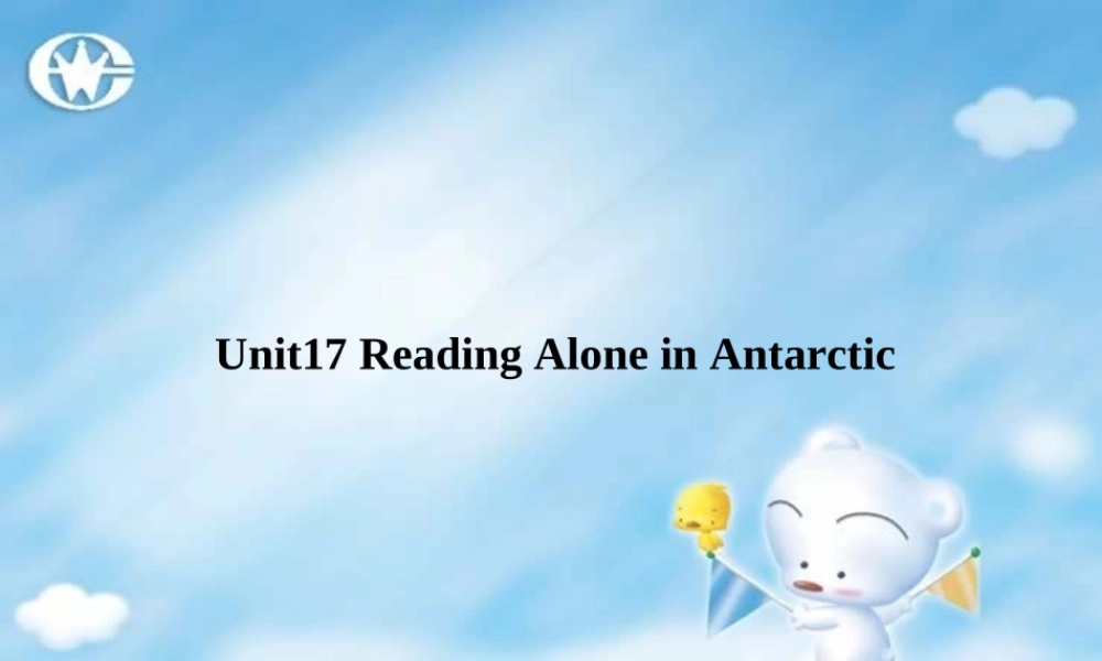 人教版高一英语下学期Unit17 Reading Alone in Antarctic 课件