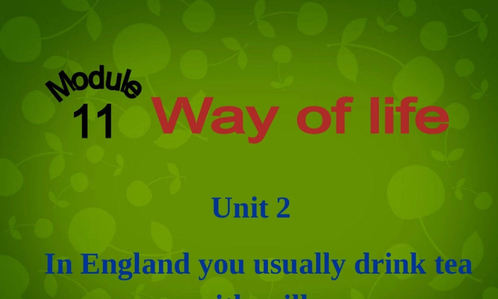 八年级英语上册 Module 11 Unit 2 In England,you usually drink tea with milk课件 (新版)外研版 课件