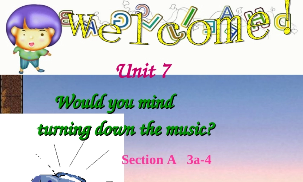 八年级英语下册 Unit7Would you mind turning down the music Section A 3a-4课件 人教新目标版 课件