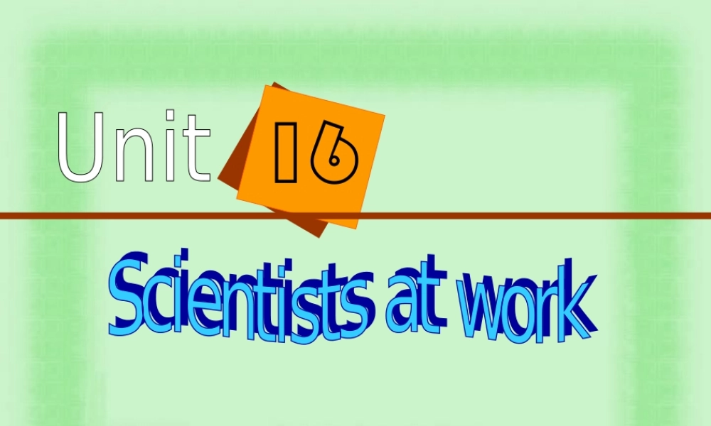 人教版高一英语Unit16 Scientists at work课件