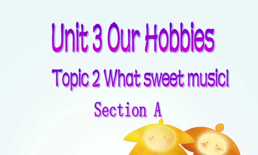 八年级英语 (Unit3 Our Hobbies(Section A))课件