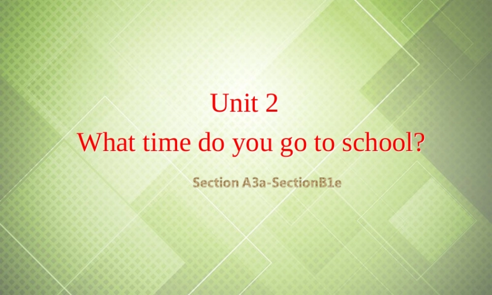 中学七年级英语下册(Unit 2 What time do you go to school Period 2)课件 (新版)人教新目标版 课件