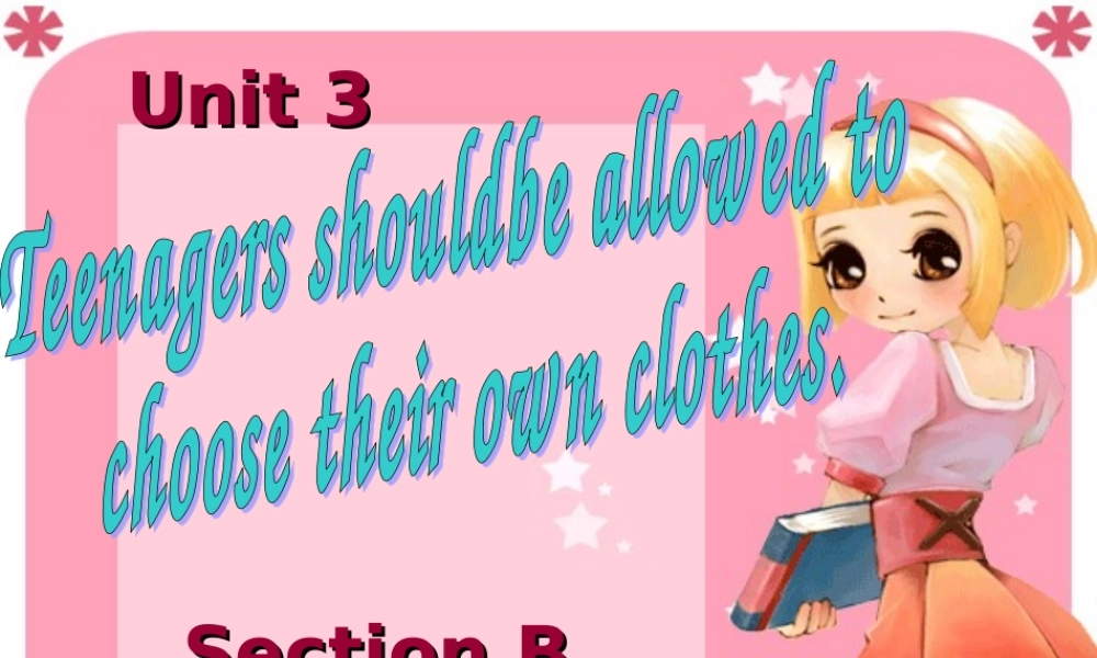 九年级英语 Unit 3 Teenagers shouldbe allowed to课件 人教新目标版 课件