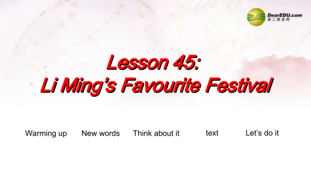 中学七年级英语下册 Lesson 45 Li Ming s Favourite Festival课件 冀教版 课件