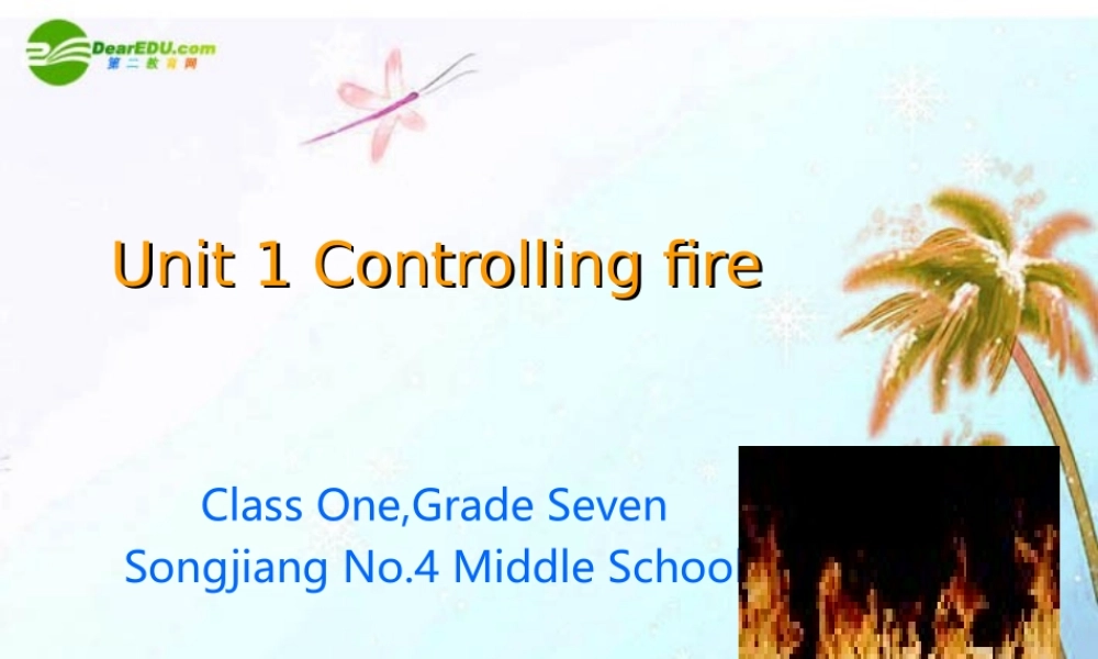 七年级英语上册 Module 3 Unit 1 Controlling fire课件 上海牛津版 课件