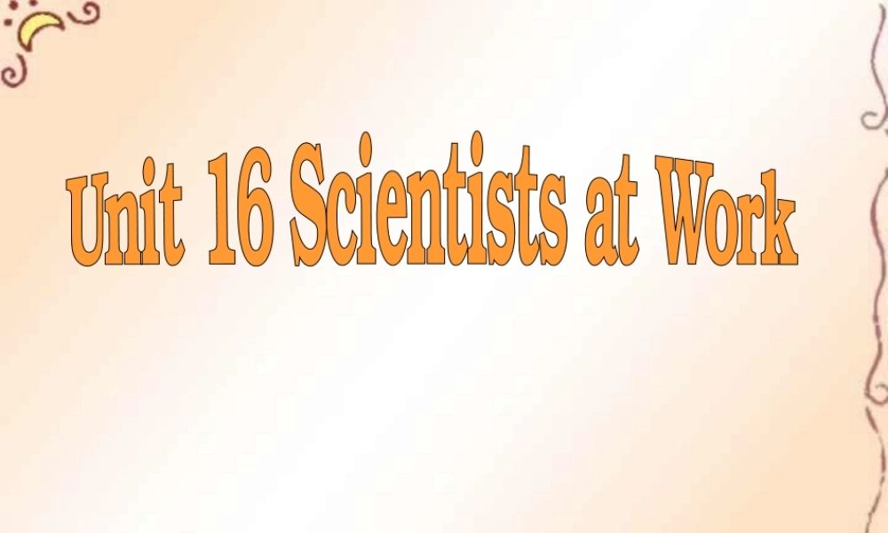 人教版高一英语Unit16 Scientists at work3 课件