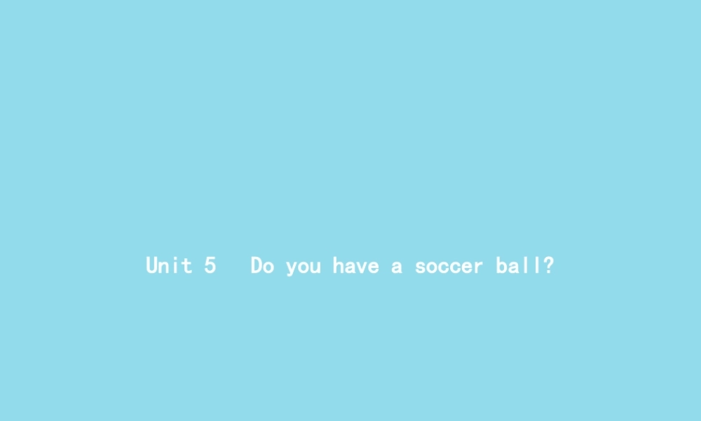 七年级英语上册 Unit 5 Do you have a soccer ball Section A(1a 1c)课件 (新版)人教新目标版 课件