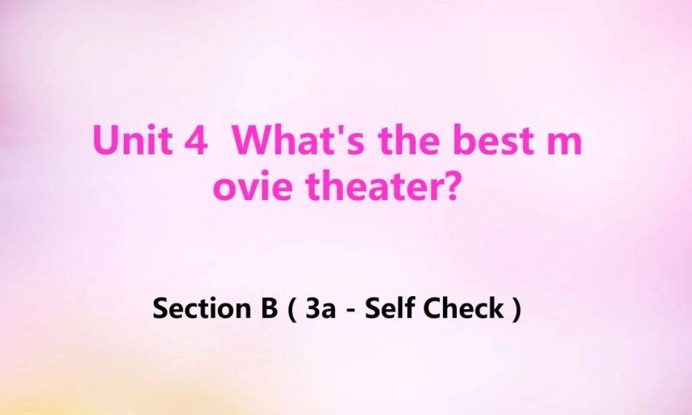 八年级英语上册 Unit 4 What's the best movie theater Section B(3a self check)课件 (新版)人教新目标版 课件