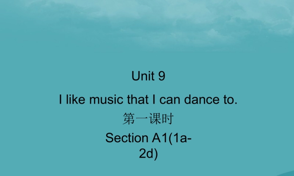 九年级英语全册 Unit 9 I like music that I can dance to(第1课时)Section A1(1a 2d)习题课件 (新版)人教新目标版 课件
