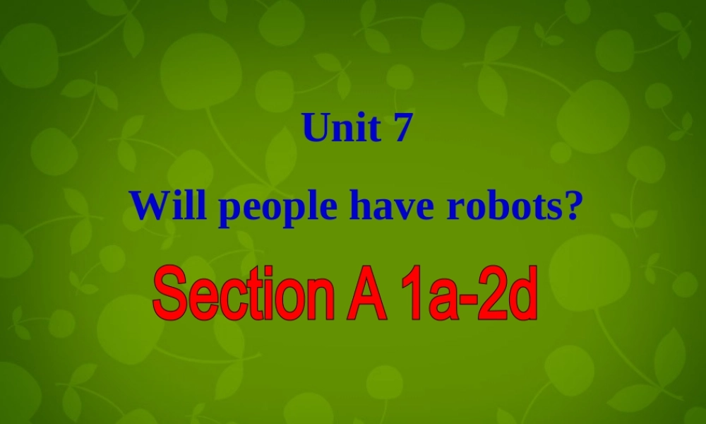 八年级英语上册 Unit 7 Will people have robots Section A 1课件 (新版)人教新目标版 课件