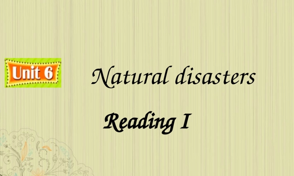 八年级英语上册(Unit 6 Natural Disasters)Reading课件 牛津译林版 课件