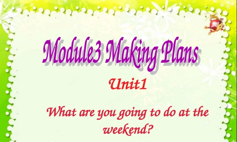 外研社初中英语七年级下册Module3_Making_plans_Unit1What_are_you_going_to_do_at_the_weekend_课件
