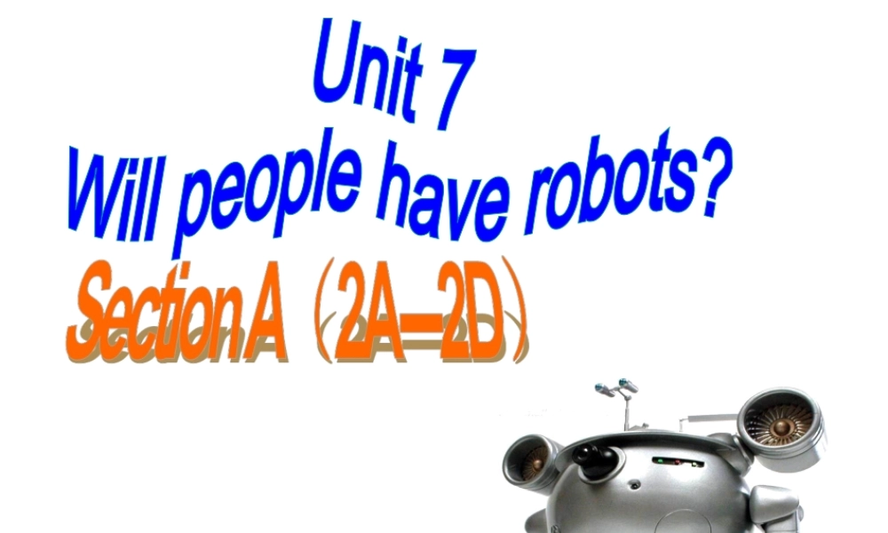 2013新版人教新目标八年级上期英语Unit7_Will_people_have_robots全单元课件