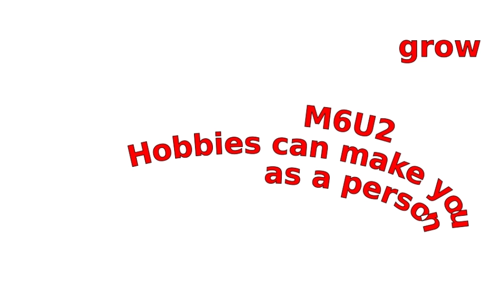 外研版八下课件：Module6HobbiesUnit2Hobbiescanmakeyougrowasaperson