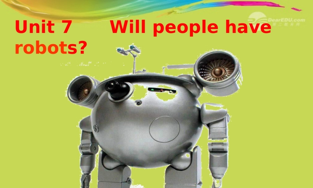 2013年秋八年级英语上册_Unit_7_Will_people_have_robots课件_(新版)人教新目标版