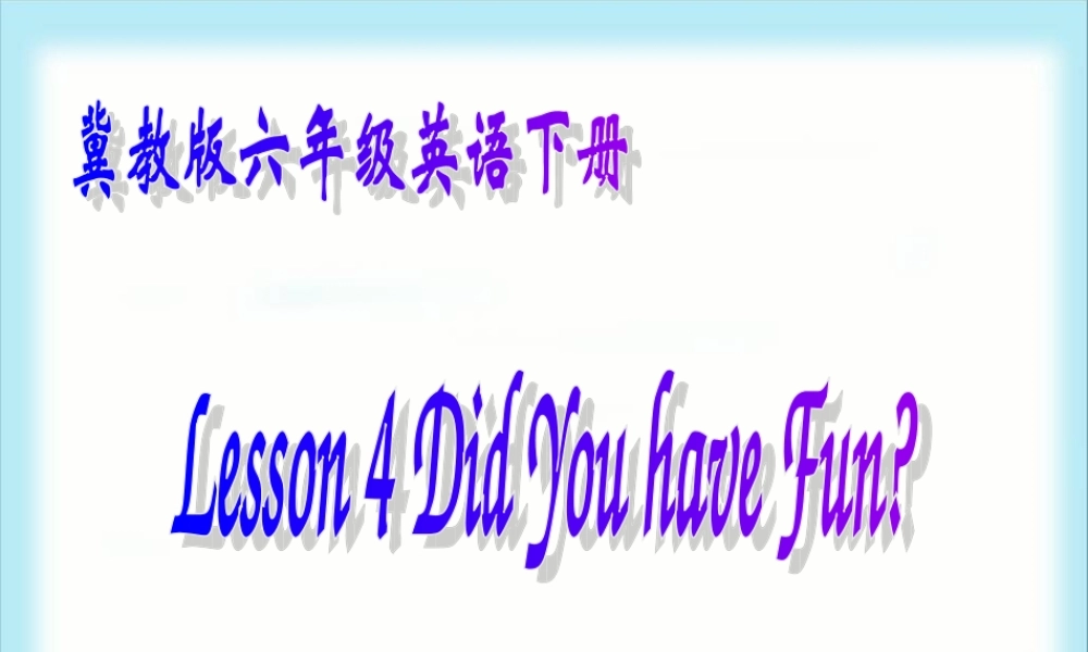 （冀教版）六年级英语下册课件Unit1Lesson4(4)
