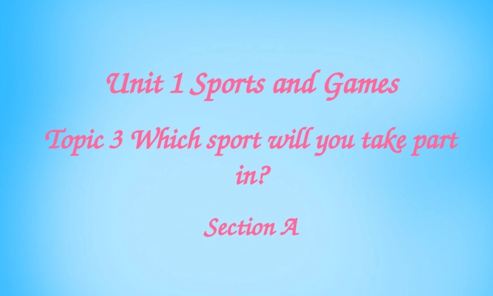 八年级英语上册(Unit 1 Sports and Games)课件 仁爱版 课件