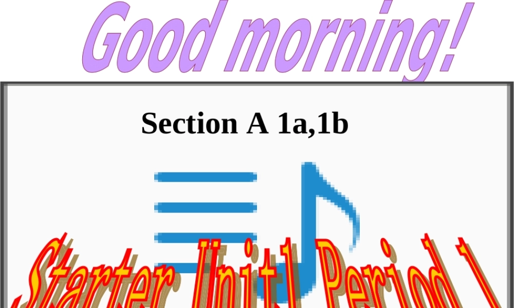 七年级英语Good morning课件新人教版 课件