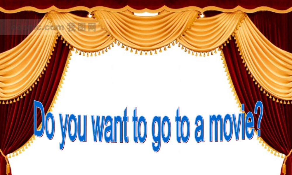 七年级英语unit 9 do you ant to go to a movie课件人教版 课件