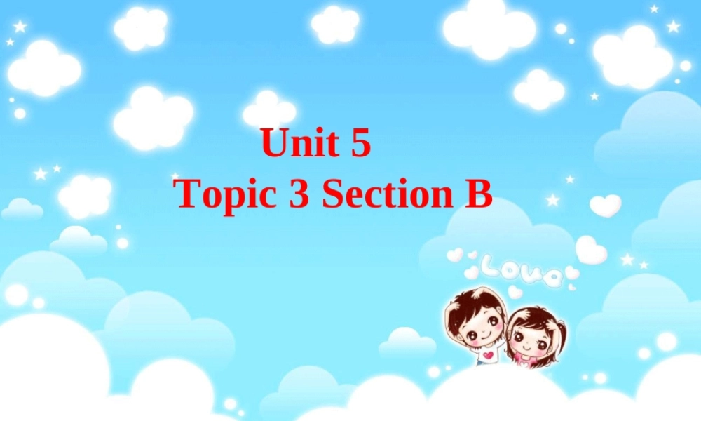 八年级英语下册 Unit5 Topic3 Section B课件 仁爱版 课件