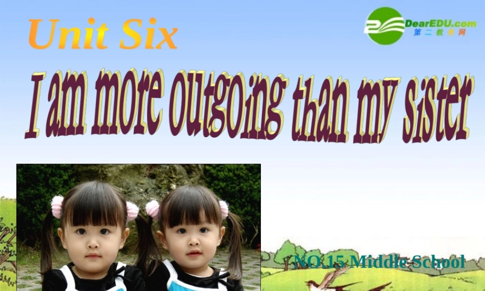 八年级英语上册 Unit 6 I m more outgoing than my sister单元课件 人教新目标版 课件