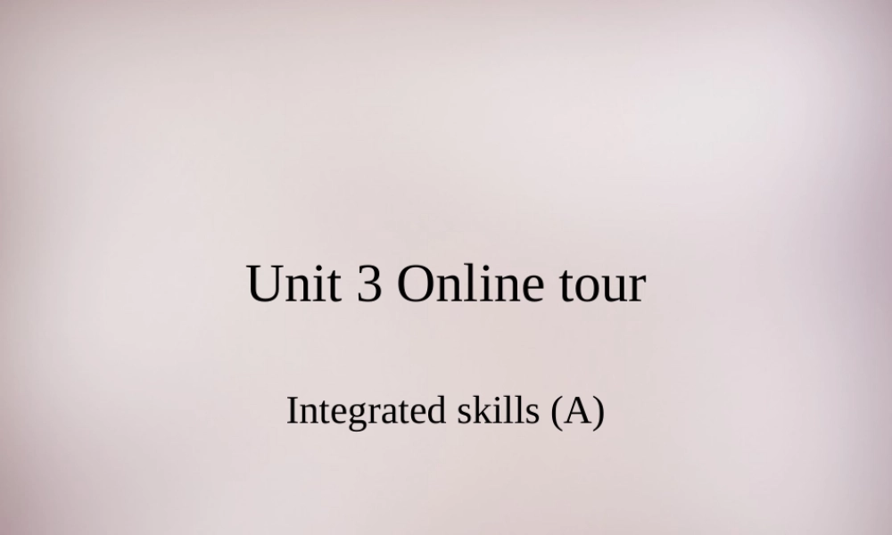 八年级英语下册 Unit 3 Online tours Integrated skills课件 (新版)牛津版 课件
