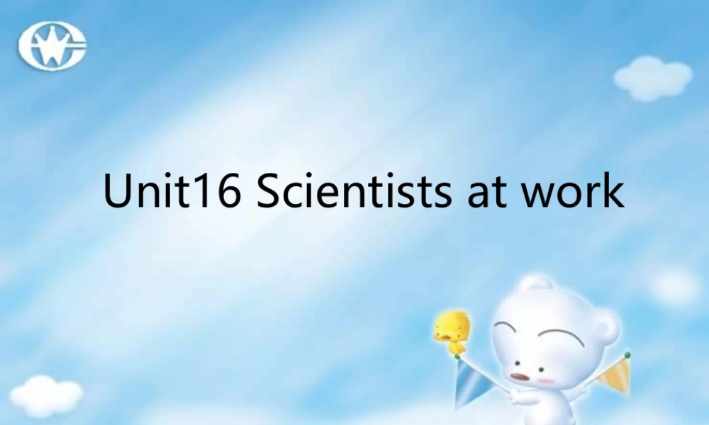 新课标高一英语Unit16 Scientists at work4 课件