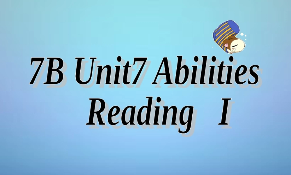中学七年级英语下册 Unit 7 Abilities课件 (新版)牛津版 课件