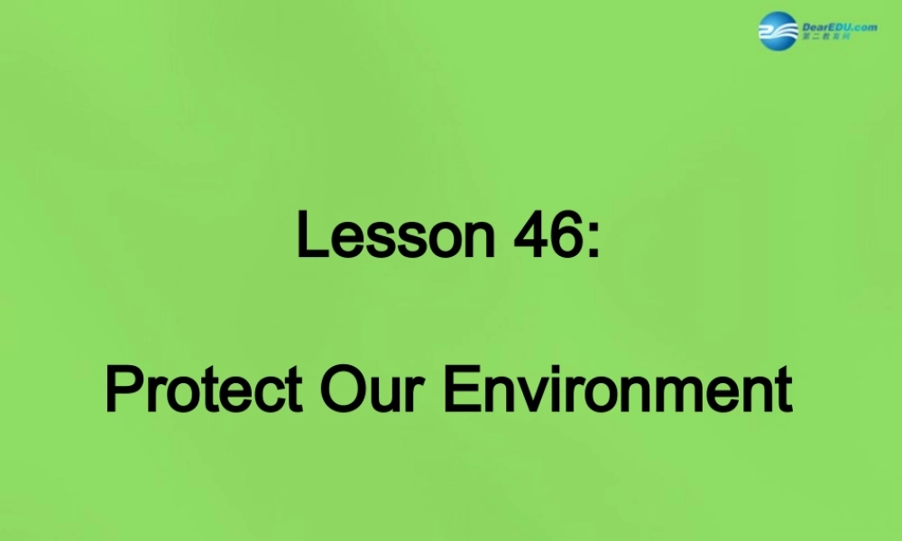 八年级英语下册 Unit 8 Lesson 46 Protect Our Environment课件 (新版)冀教版 课件
