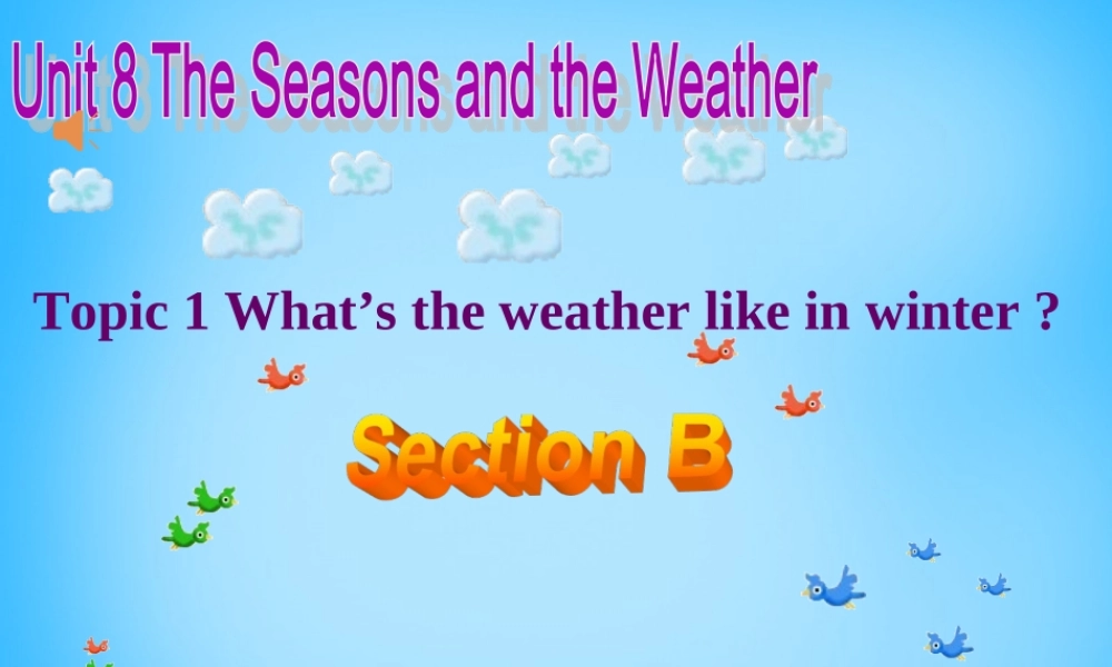 中学七年级英语下册(Unit 8 Topic 1 What s the weather like in summer)课件 (新版)仁爱版 课件