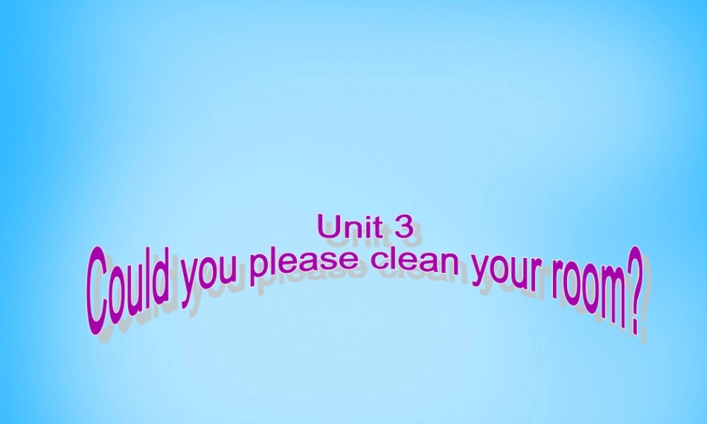 八年级英语下册 Unit 3 Could you please clean your room Section A课件 (新版)人教新目标版 课件