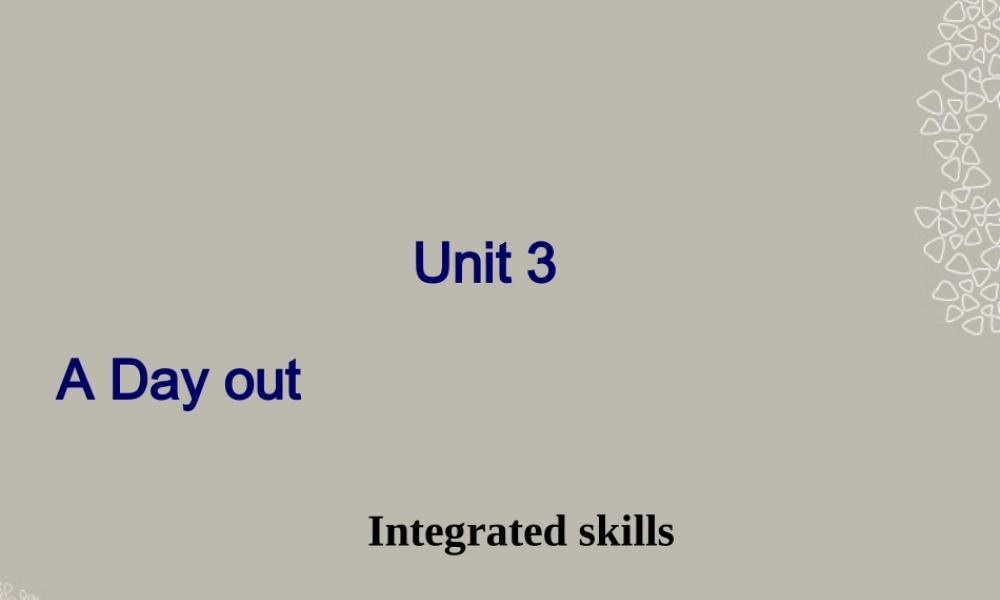 八年级英语上册(Unit 3 A day out)Integrated Skill课件 牛津译林版 课件