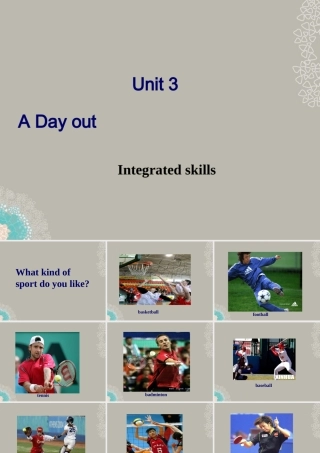 八年级英语上册(Unit 3 A day out)Integrated Skill课件 牛津译林版 课件