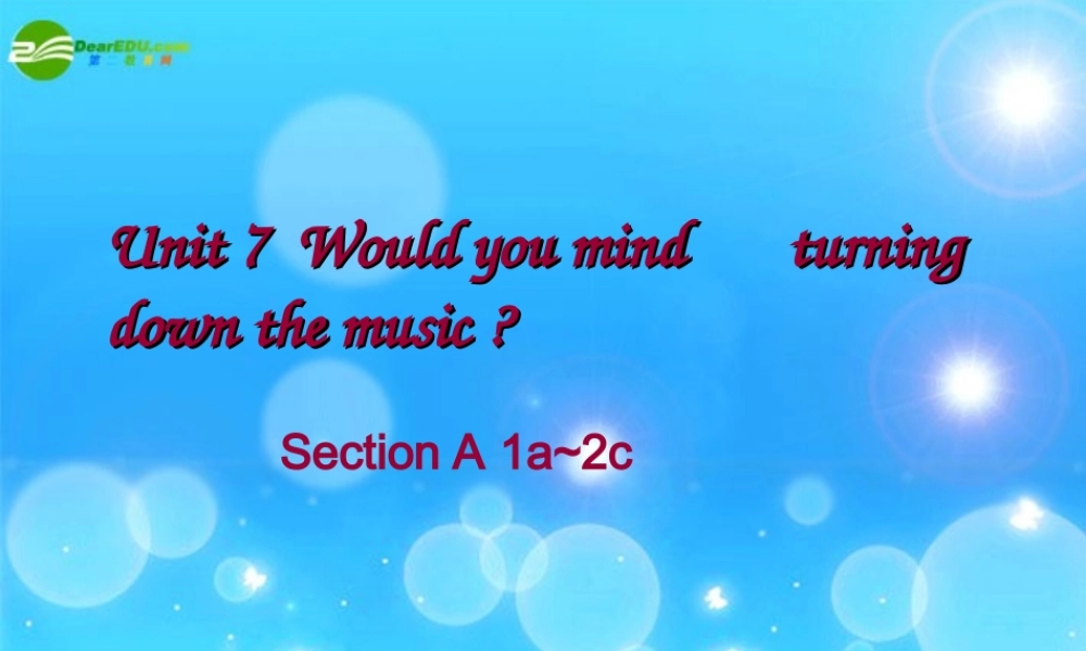 八年级英语下册 Unit 7 Would you mind turning down the music课件 人教新目标版 课件