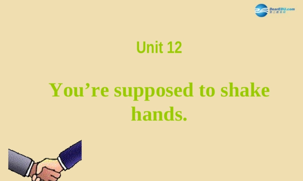 九年级英语全册 Unit 12 You re supposed to shake hands Section A课件 人教新目标版 课件