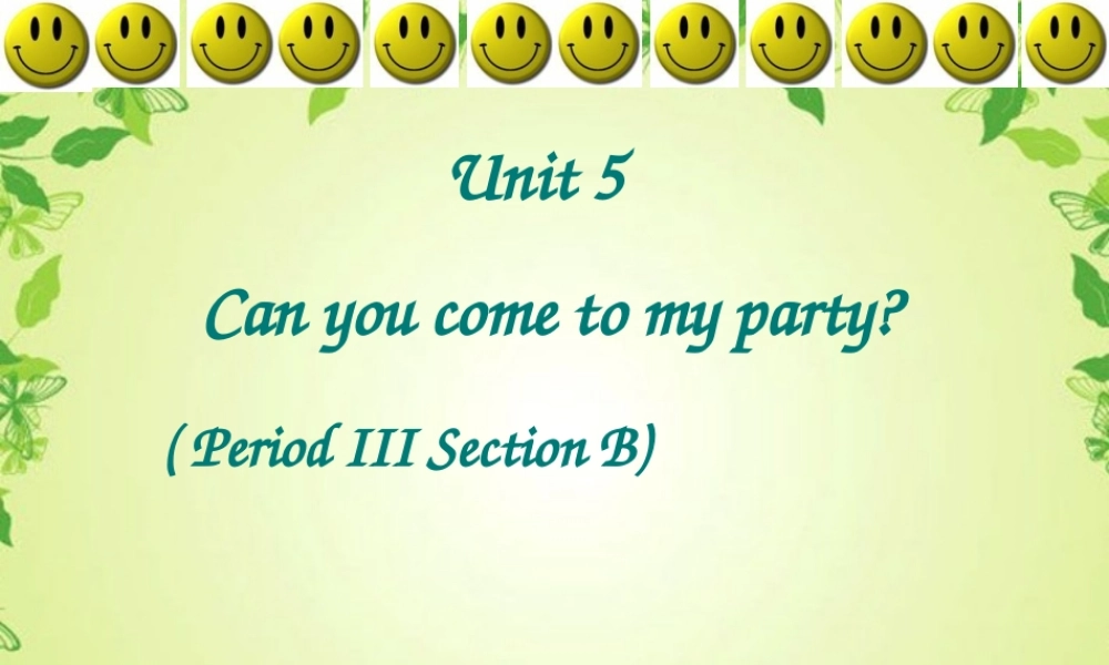 八年级英语上册 Unit 5 Can you come to my party Section B课件 人教新目标版 课件