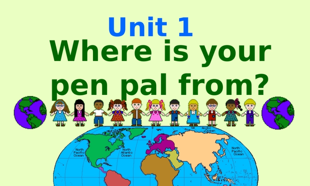 初中七年级英语下册 Unit 1 Where is your pen pal from  课件 人教新目标版 课件