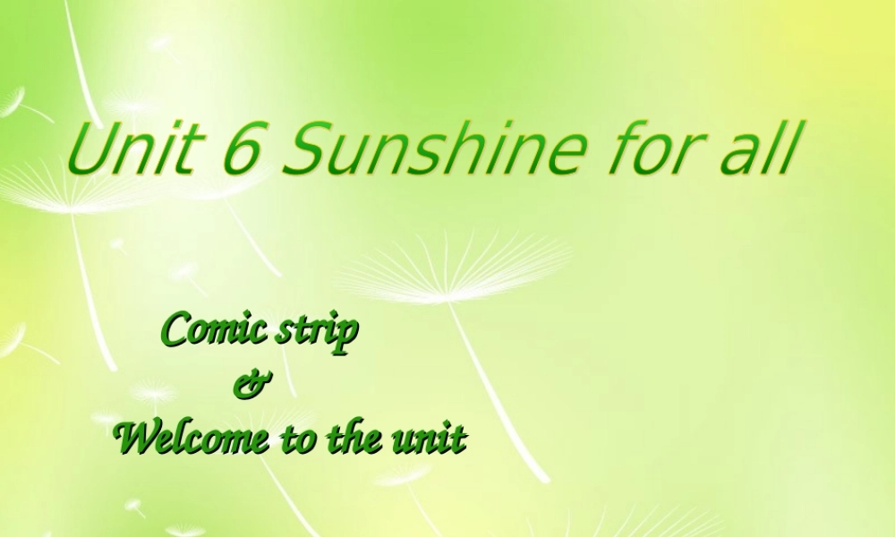 八年级英语下册 Unit 6 Sunshine for all welcome课件 (新版)牛津版 课件