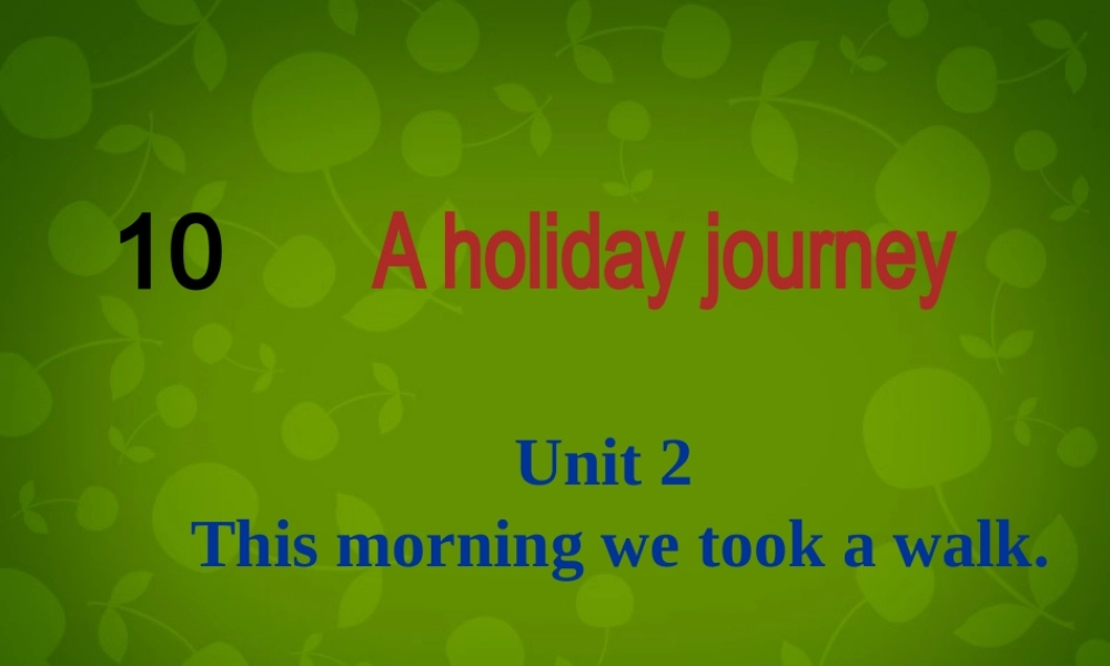 中学七年级英语下册 Module 10 Unit 2 This morning we took a walk课件 (新版)外研版 课件