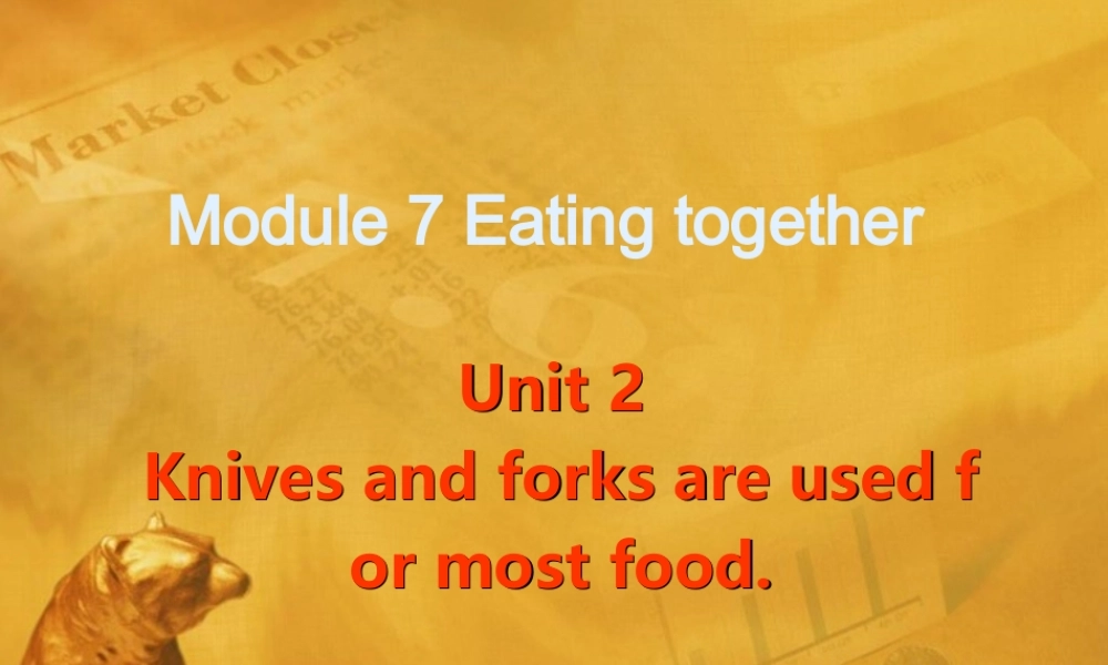 九年级英语下册 Module 7 Unit 2 Knives and forks are used for most food课件 外研版 课件