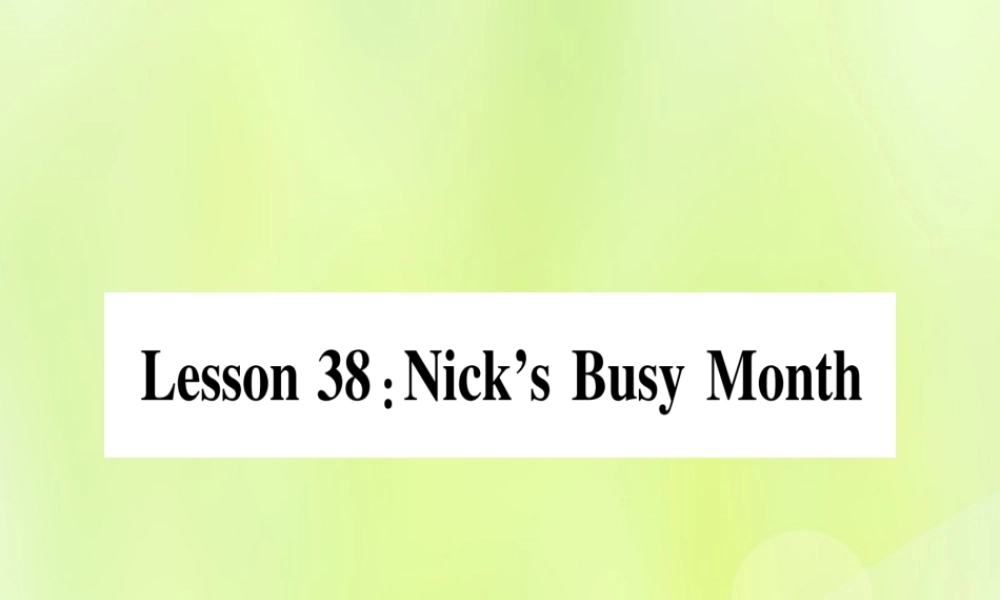 七年级英语上册 Unit 7 Days and Months Lesson 38 Nick s Busy Month课件 (新版)冀教版 课件