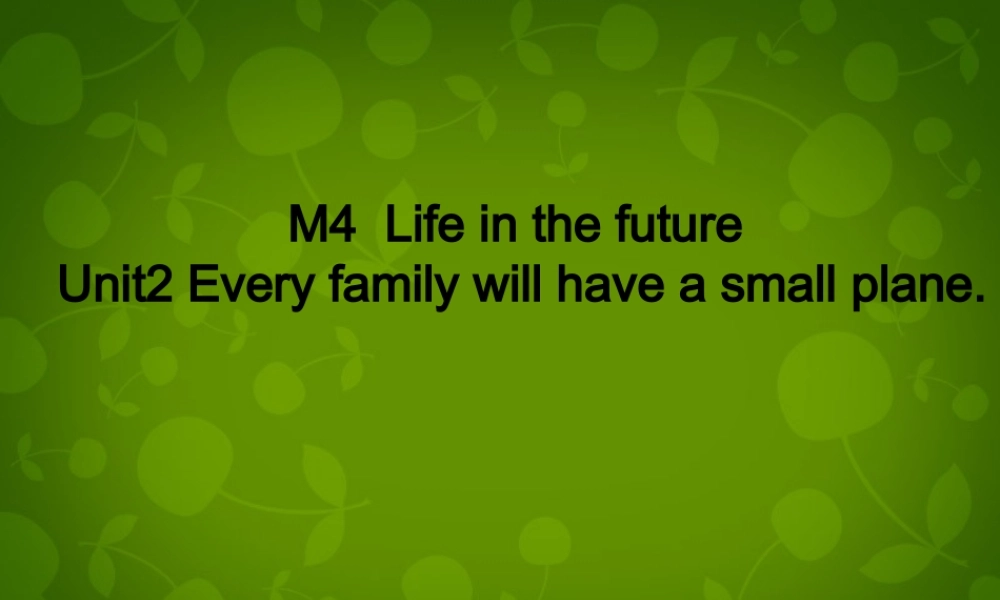 七年级英语下册(Module 4 Unit 2 Every family will have a small plane)课件 (新版)外研版 课件
